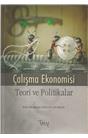 Çalışma Ekonomisi Teori Ve Politikalar (1. Baskı) (İkinci El)