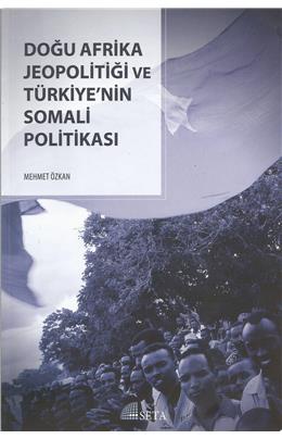 Doğu Afrika Jeopolitiği Türkiyenin Somali Politikası (1. Baskı)(İkinci El)(Stokta 1 Adet Var)
