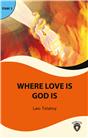 Where Love Is God Is Stage 2  İngilizce Hikaye  (Alıştırma Ve Sözlük İlaveli)