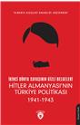 İkinci Dünya Savaşının Gizli Belgeleri Hitler Almanyası’Nın Türkiye Politikası 1941 - 1943