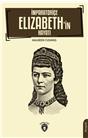 İmparatoriçe Elizabeth’İn Hayatı Biyografi