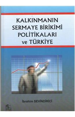 Kalkınmanın Sermaye Birikimi Politikaları Ve Türkiye