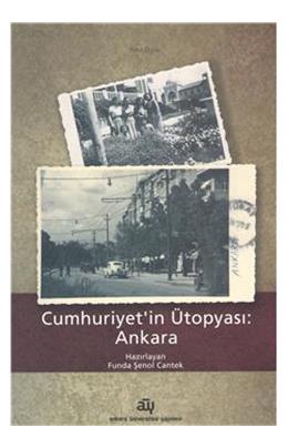Cumhuriyetin Ütopyası:Ankara