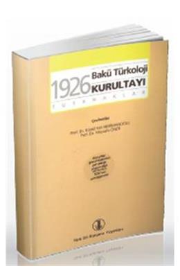 1926 Bakü Türkoloji Kurultayı (Tutanaklar 26 Şubat-6 Mart 1926)