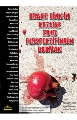 Hrant Dink´İn Katline 2015 Perspektifinden Bakmak
