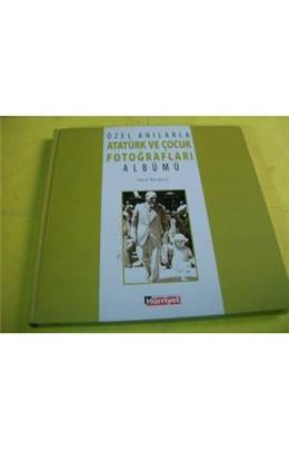 Özel Anılarla Atatürk Ve Çocuk Fotoğrafları Albümü