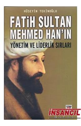Fatih Sultan Mehmed Hanın Yönetim Ve Liderlik Sırları