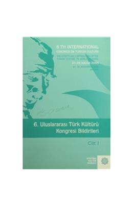 6. Uluslararası Türk Kültürü Kongresi Bildirileri Cilt 1