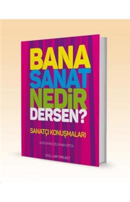 Bana Sanat Nedir Dersen?