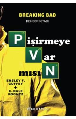 Pişirmeye Var Mısın (Breaking Bad Rehber Kitabı)