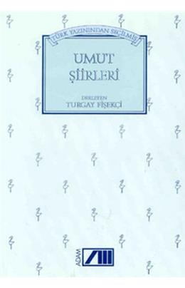 Türk Yazınından Seçilmiş Umut Şiirleri