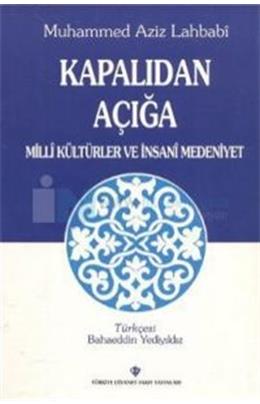 Kapalıdan Açığa Milli Kültürler Ve İnsani Medeniye