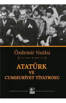 Atatürk Ve Cumhuriyet Tiyatrosu