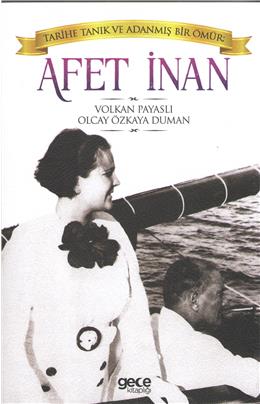 Afet İnan Tarihe Tanık Ve Adanmış Bir Ömür