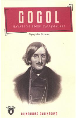 Gogol Hayatı Ve Edebi Çalışmaları Biyografi
