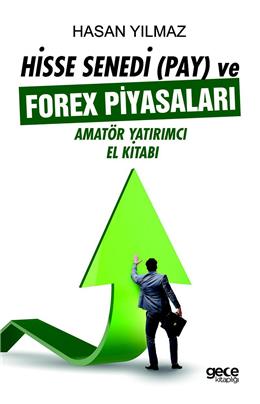 Hisse Senedi (Pay) Ve Forex Piyasaları Amatör Yatırımcı El Kitabı