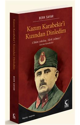 Kazım Karabekiri Kızından Dinledim