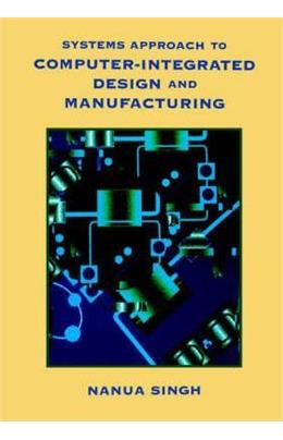 Systems Approach To Computer-Integrated Design And Manufacturing (İkinci El)