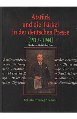 Atatürk Und Die Türkei İn Der Deutschen Presse 1910-1944
