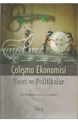 Çalışma Ekonomisi Teori Ve Politikalar (1. Baskı) (İkinci El)