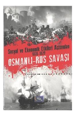Sosyal Ve Ekonomik Etkileri Açısından 1828 1829 Osmanlı Rus Savaşları