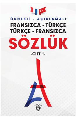 Örnekli Açıklamalı Fransızca Türkçe Türkçe Fransızca Sözlük Cilt 1