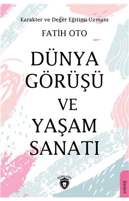 Dünya Görüşü Ve Yaşam Sanatı