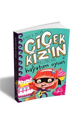 Çiçek Kızın Maceraları-Hayatım Oyun