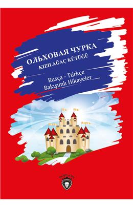 Kızılağaç Kütüğü Rusça-Türkçe Bakışımlı Hikayeler