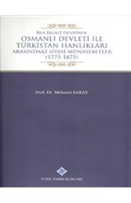 Osmanlı Devleti İle Türkistan Hanlıkları Arasındaki Siyasi Münasebetler1775-18 (İkinci El)