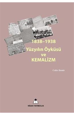 1838-1938 Yüzyılın Öyküsü Ve Kemalizm (İkinci El)