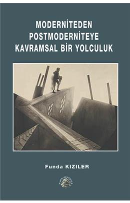 Moderniteden Postmoderniteye Kavramsal Bir Yolculuk (İkinci El)(Stokta 1 Adet Var)