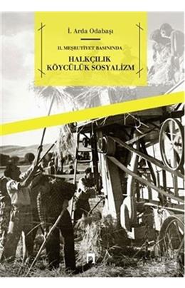 2. Meşrutiyet Basınında - Halkçılık Köycülük Sosyalizm (İkinci El)(Stokta 1 Adet Var)