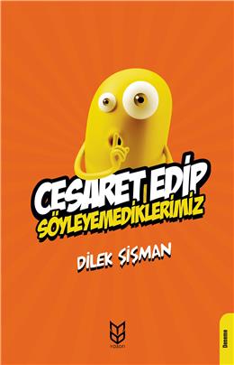 Cesaret Edip Söyleyemediklerimiz