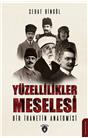 Yüzellilikler Meselesi Bir İhanetin Anatomisi