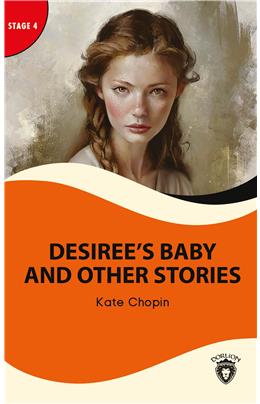 Desiree’S Baby And Other Stories Stage 4 İngilizce Hikaye (Alıştırma Ve Sözlük İlaveli)