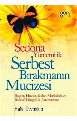 Sedona Yöntemi İle Serbest Bırakmanın Mucizesi (İkinci El)(Stokta 1 Adet Var)