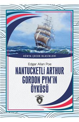 Nantucketli Arthur Gordon Pym’İn Öyküsü Dünya Çocuk Klasikleri (7-12 Yaş)