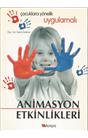 Çocuklara Yönelik Uygulamalı Animasyon Etkinlikleri ( İkinci El) ( Stokta 1 Adet) (1. Baskı)