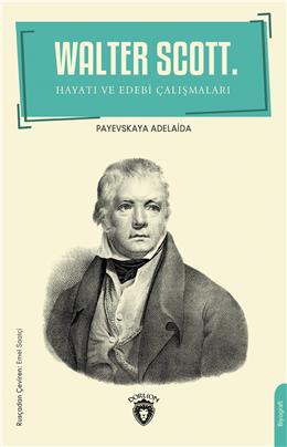 Walter Scott Hayatı Ve Edebi Çalışmaları Biyografi