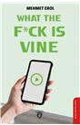 What The Fuck Is Vine