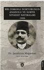 Bir Osmanlı Doktorunun Anadolu Ve Suriye Seyahat Hatıraları 1908