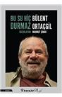 Bu Su Hiç Durmaz: Bülent Ortaçgil