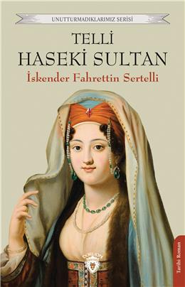 Telli Haseki Sultan Unutturmadıklarımız Serisi