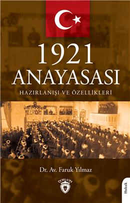 1921 Anayasası Hazırlanışı Ve Özellikleri