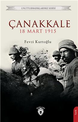 Çanakkale 18 Mart 1915 Unutturmadıklarımız Serisi