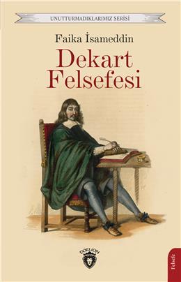 Dekart Felsefesi Unutturmadıklarımız Serisi