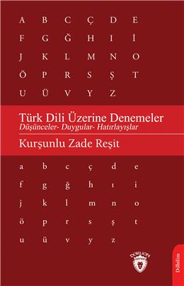 Türk Dili Üzerine Denemeler Düşünceler- Duygular- Hatırlayışlar