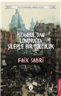 İstanbuldan Londraya Şileple Bir Yolculuk Unutturmadıklarımız Serisi