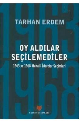 Oy Aldılar Seçilemediler 1963 Ve 1968 Mahalli İdareler Seçimleri